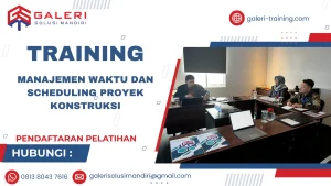 TRAINING MANAJEMEN WAKTU DAN SCHEDULING PROYEK KONSTRUKSI