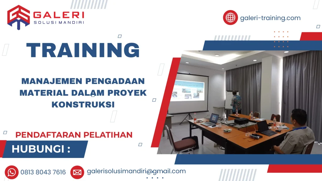 TRAINING MANAJEMEN PENGADAAN MATERIAL DALAM PROYEK KONSTRUKSI