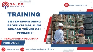 TRAINING SISTEM MONITORING PRODUKSI GAS ALAM DENGAN TEKNOLOGI TERBARU