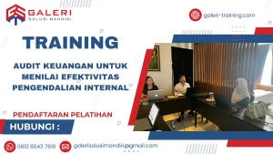 TRAINING AUDIT KEUANGAN UNTUK MENILAI EFEKTIVITAS PENGENDALIAN INTERNAL