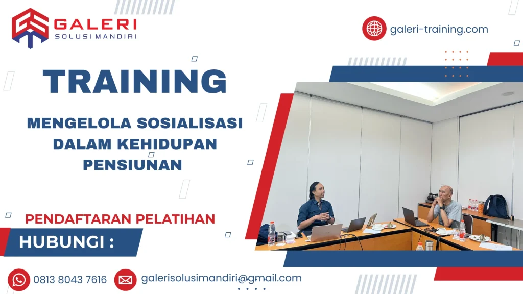 TRAINING MENGELOLA SOSIALISASI DALAM KEHIDUPAN PENSIUNAN