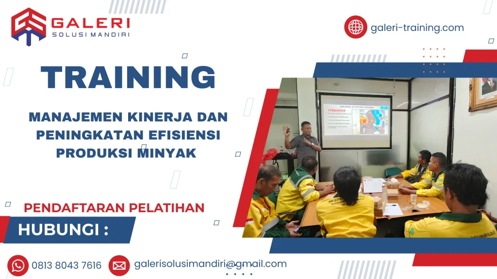TRAINING MANAJEMEN KINERJA DAN PENINGKATAN EFISIENSI PRODUKSI MINYAK