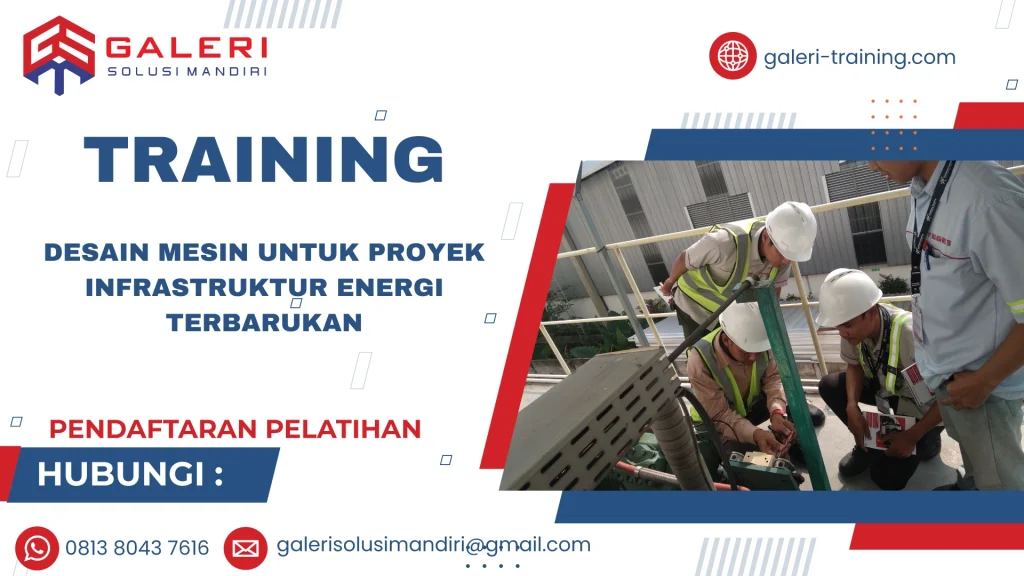 TRAINING DESAIN MESIN UNTUK PROYEK INFRASTRUKTUR ENERGI TERBARUKAN