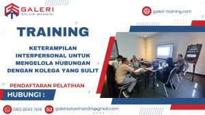 TRAINING KETERAMPILAN INTERPERSONAL UNTUK MENGELOLA HUBUNGAN DENGAN KOLEGA YANG SULIT