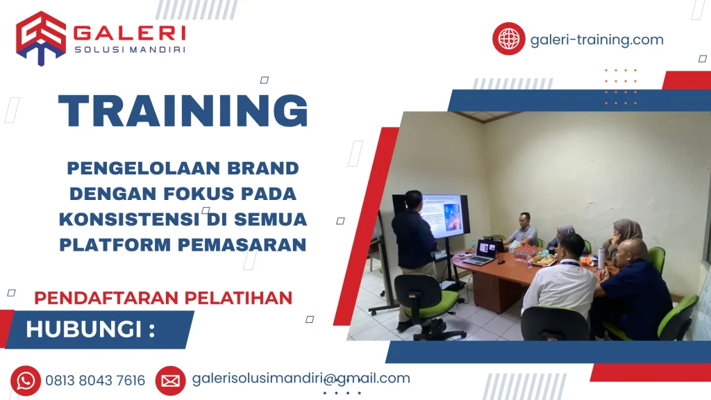 TRAINING PENGELOLAAN BRAND DENGAN FOKUS PADA KONSISTENSI DI SEMUA PLATFORM PEMASARAN