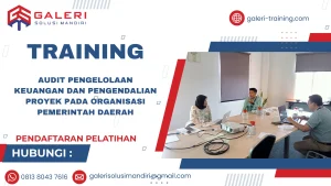 TRAINING AUDIT PENGELOLAAN KEUANGAN DAN PENGENDALIAN PROYEK PADA ORGANISASI PEMERINTAH DAERAH