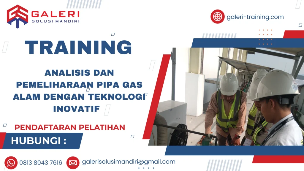TRAINING ANALISIS DAN PEMELIHARAAN PIPA GAS ALAM DENGAN TEKNOLOGI INOVATIF
