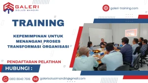 TRAINING KEPEMIMPINAN UNTUK MENANGANI PROSES TRANSFORMASI ORGANISASI