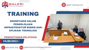 TRAINING SEKRETARIS DALAM PENGELOLAAN INFRASTRUKTUR BISNIS DAN APLIKASI TEKNOLOGI