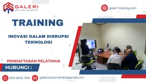 TRAINING INOVASI DALAM DISRUPSI TEKNOLOGI