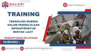 TRAINING TEKNOLOGI SUBSEA DALAM PENGELOLAAN INFRASTRUKTUR MINYAK LAUT